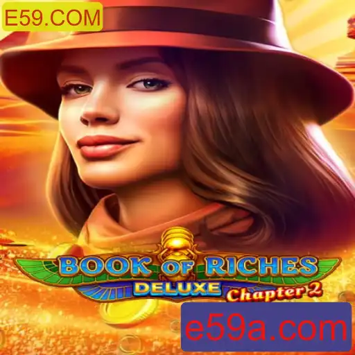 Explorando o Envolvente BookofRichesDeluxeChapter2 e a Plataforma E59.COM